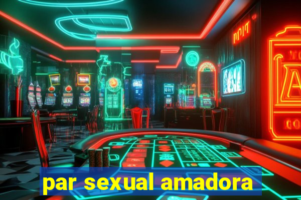 par sexual amadora